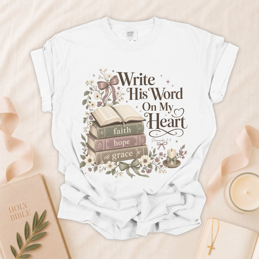 Write His Word On My Heart Christian T-Shirt