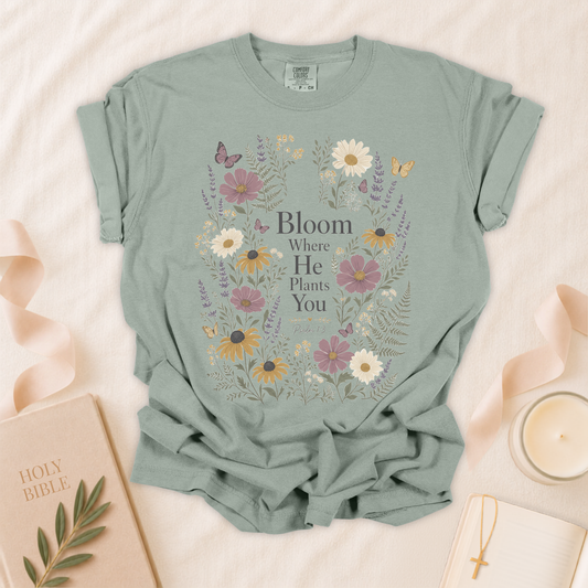 Bloom Where He Plants You Christian T-Shirt