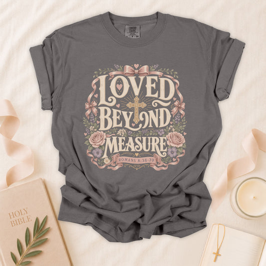 Loved Beyond Measure Christian T-Shirt