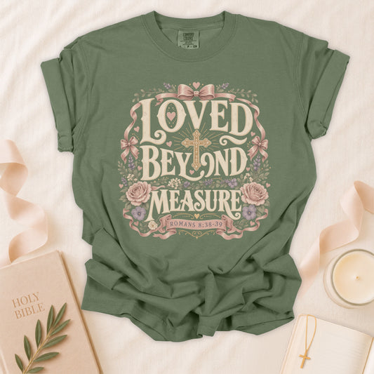Loved Beyond Measure Christian T-Shirt