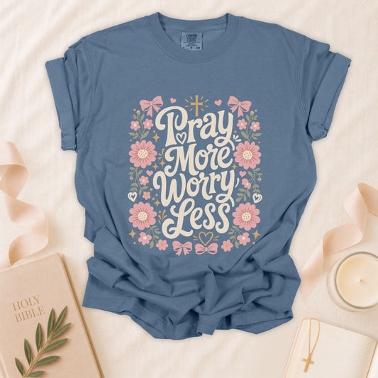 Pray More Worry Less Christian T-Shirt